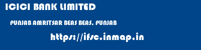 ICICI BANK LIMITED  PUNJAB AMRITSAR BEAS BEAS, PUNJAB  ifsc code
